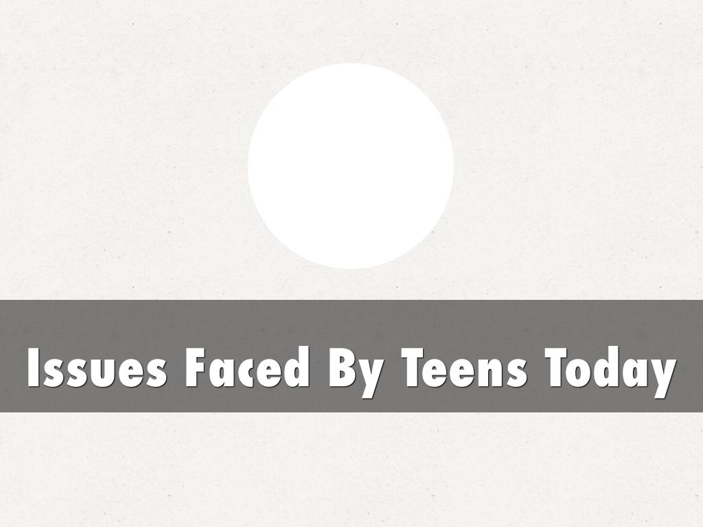 Issues Faced By Teens Today