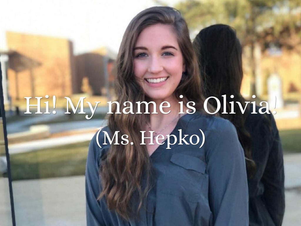 Hi! My name is Olivia!