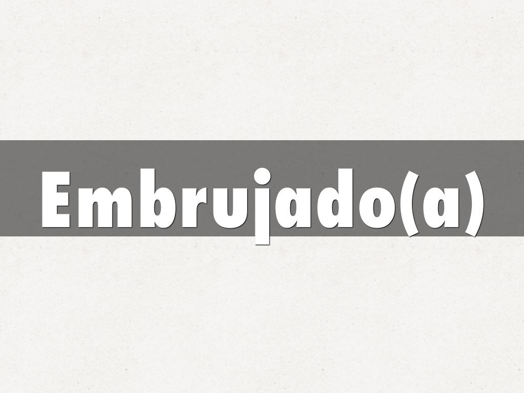 Embrujado(a)