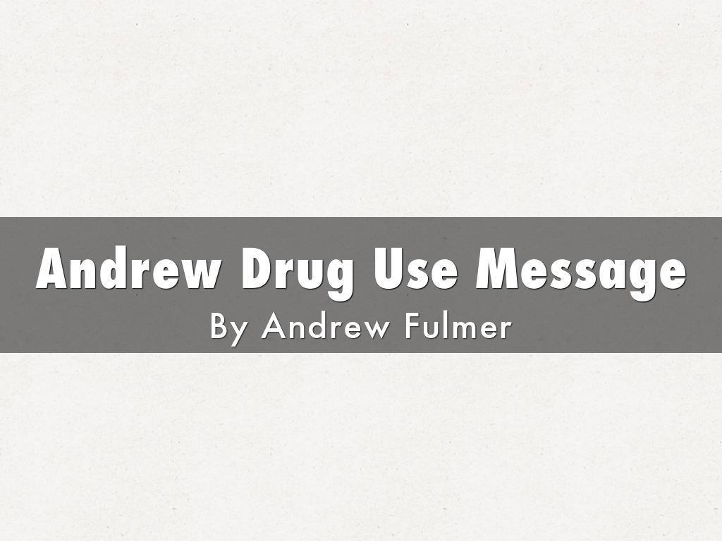 Andrew Fulmer Drug Use Message