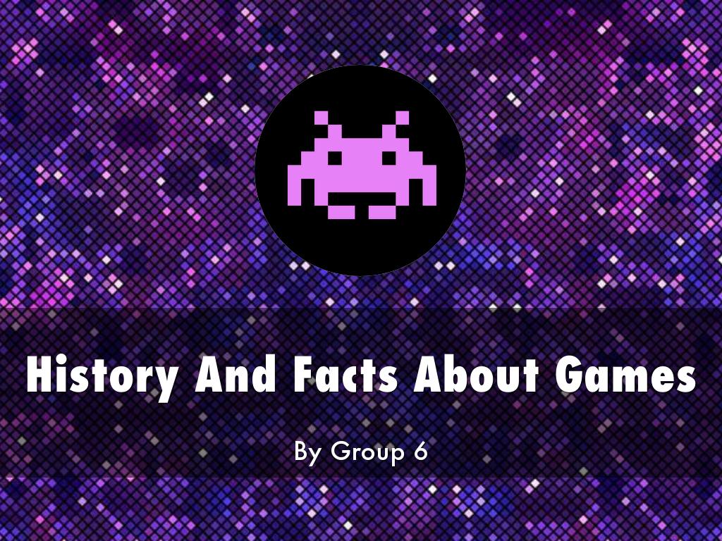 History And Facts About Games