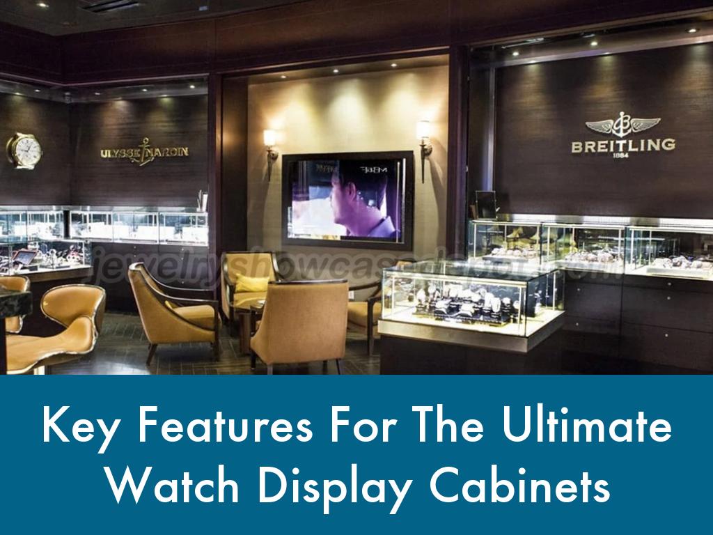 Key Features For The Ultimate Watch Display Cabinets