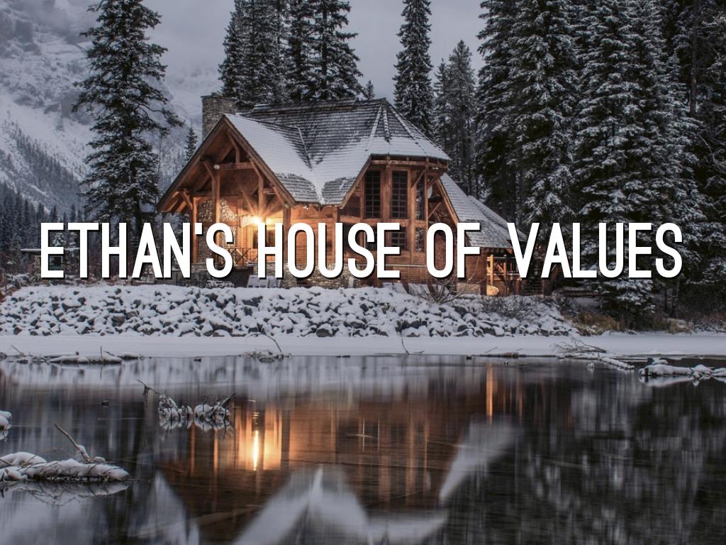 Ethan’s House Of Values