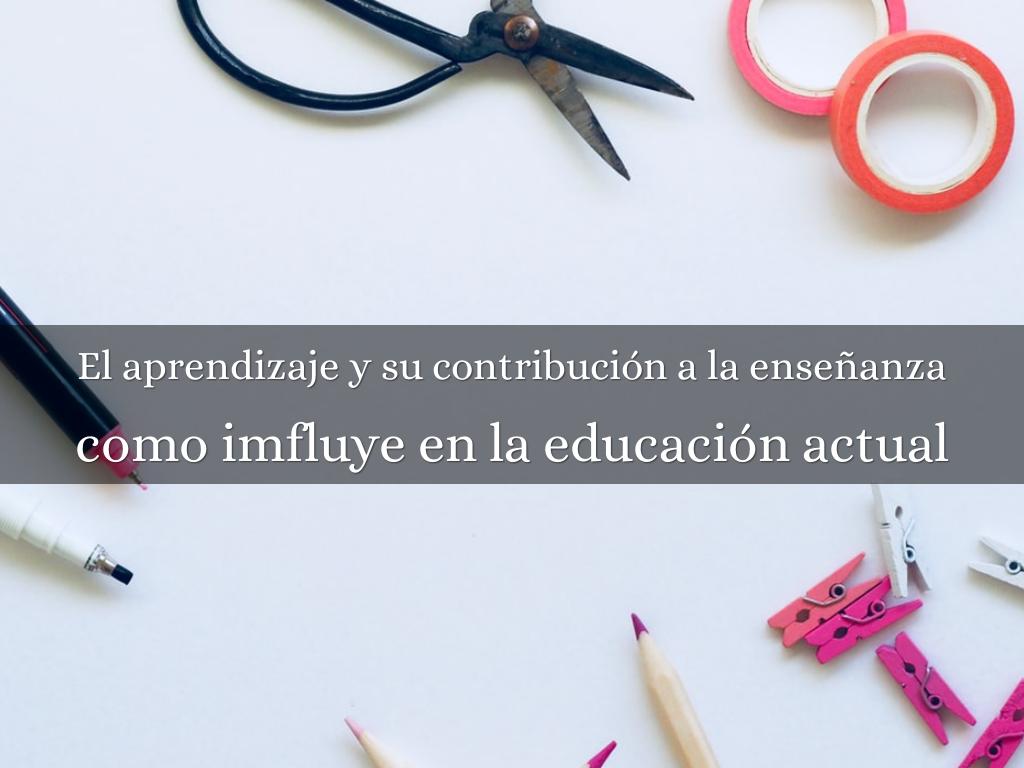 EL APRENDIZAJE Y SU COMTRIBUCIÓN A LA ENSEÑANZA