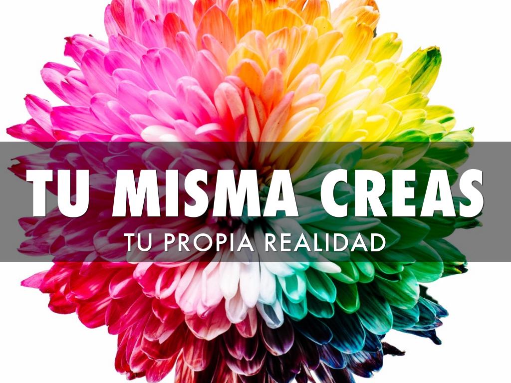 Crea tu realidad