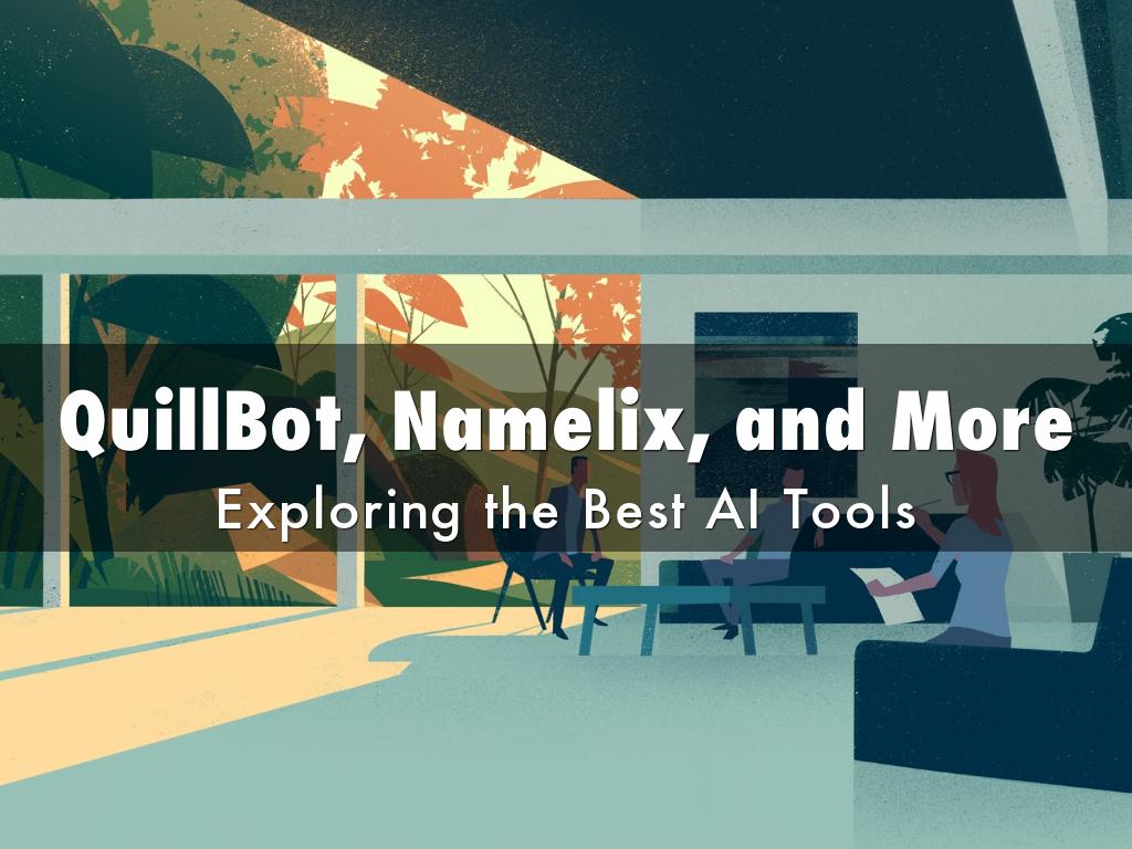 QuillBot, Namelix, and More: Exploring the Best AI Tools