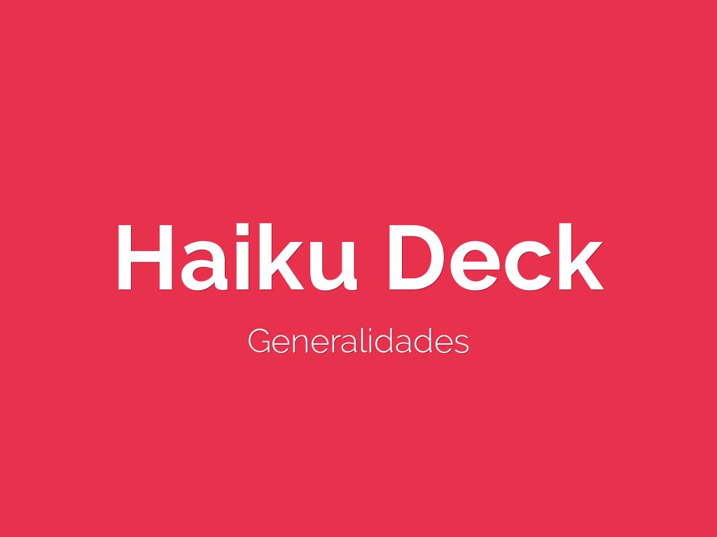 Generalidades Haiku Deck