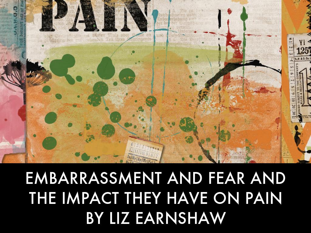 Embarrassment and fear and the impact they have on pain