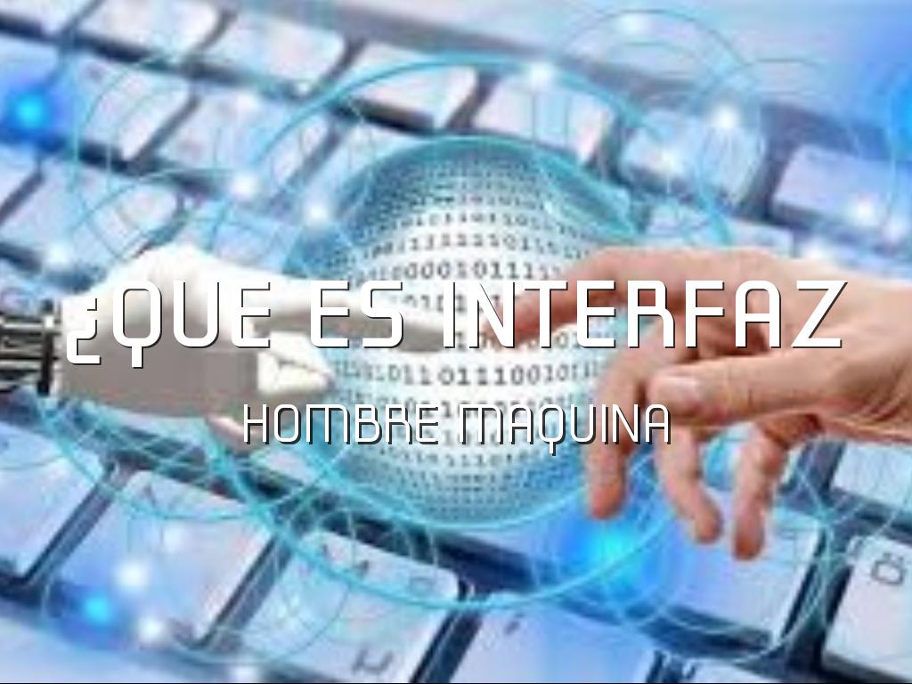 ¿Que es INTERFAZ Hombre Maquina