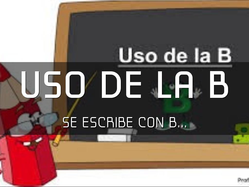 Uso de la B