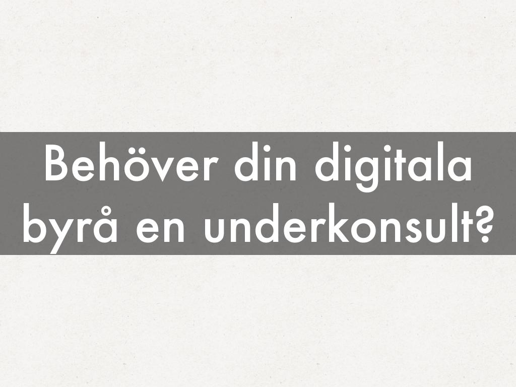 Behöver din digitala byrå en underkonsult?