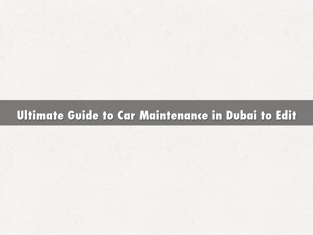 The Ultimate Guide to Car Maintenance in Dubai