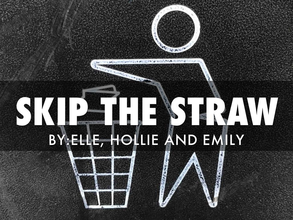 SKIP THE STRAW