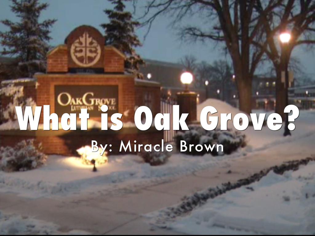 What is Oak Grove?