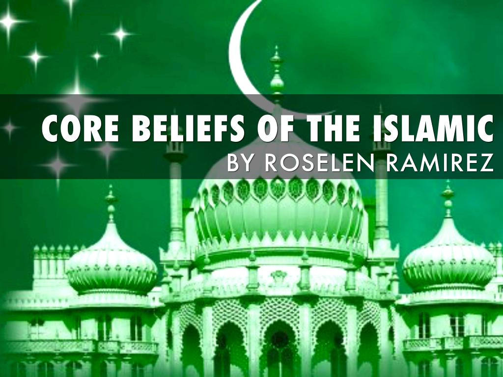 Core Beliefs Of The Islam And How It Is Affected By Other Groups.
