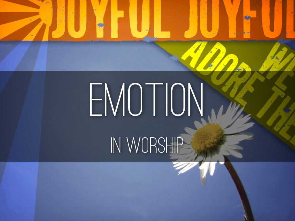 Emotion In Worship