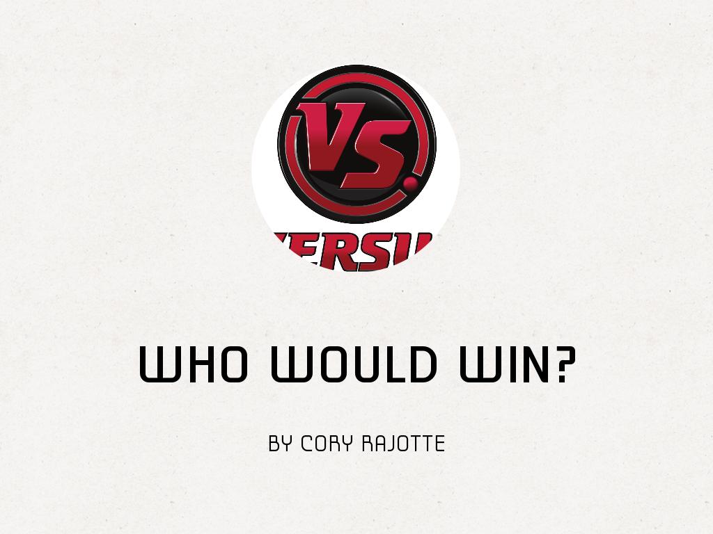 Who Would Win?