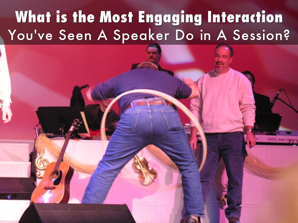 What is the Most Engaging Interaction