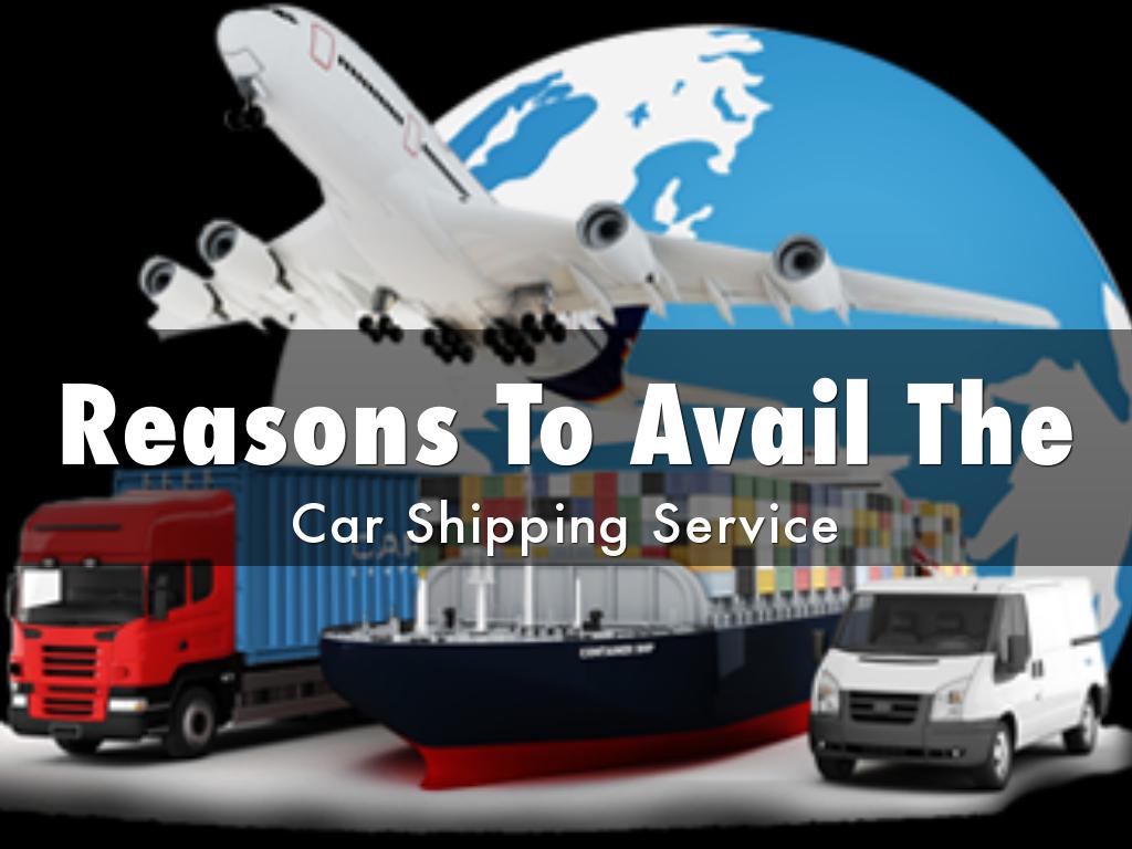Reasons To Avail The Car Shipping Service 