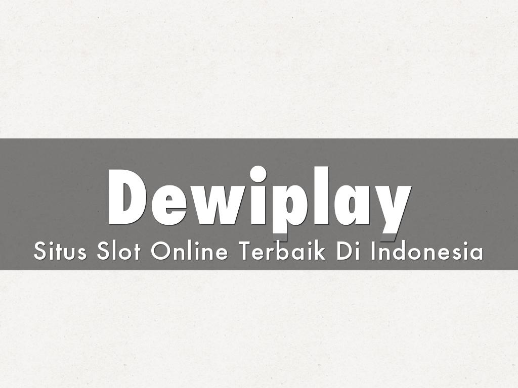 Dewiplay - Situs Slot Online Terbaik 
