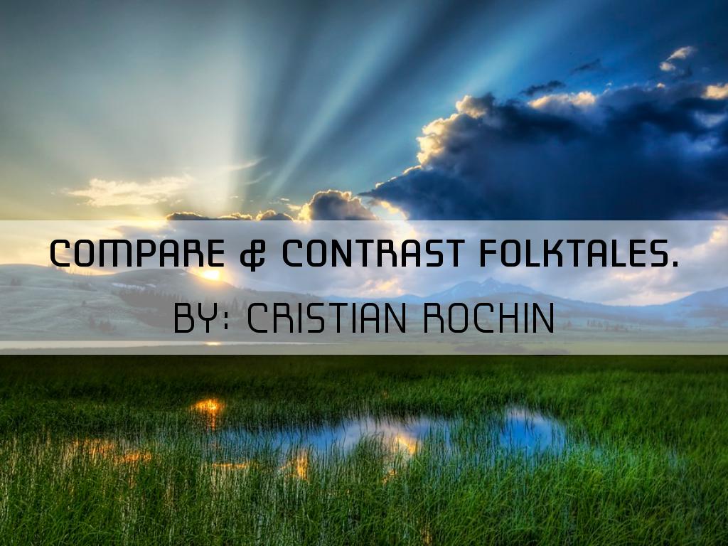 Compare & Contrast folktales.