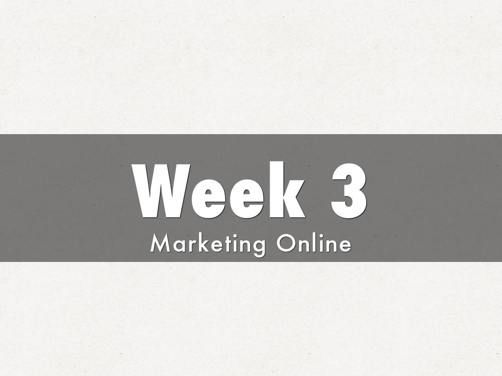 Week 3 Marketing Online