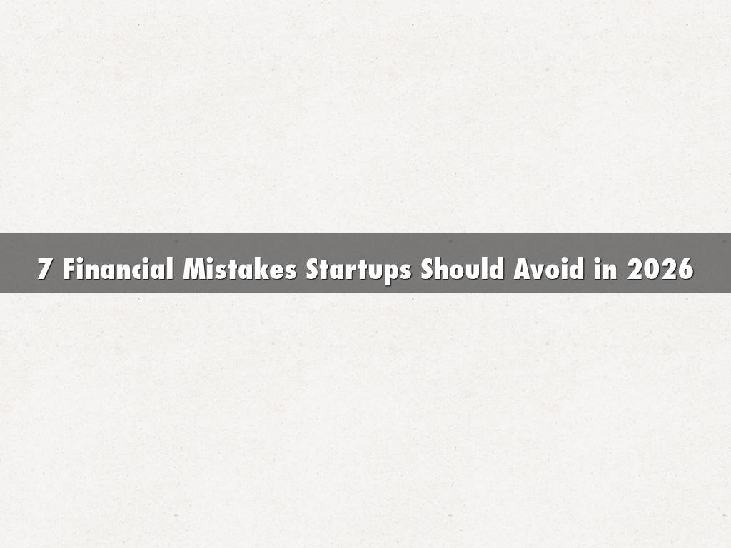 7 Financial Mistakes Startups Should Avoid in 2026