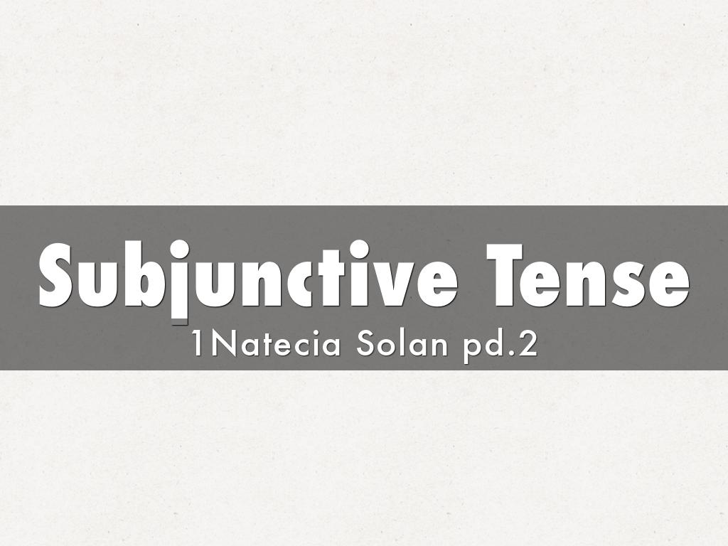 Subjunctive Tense