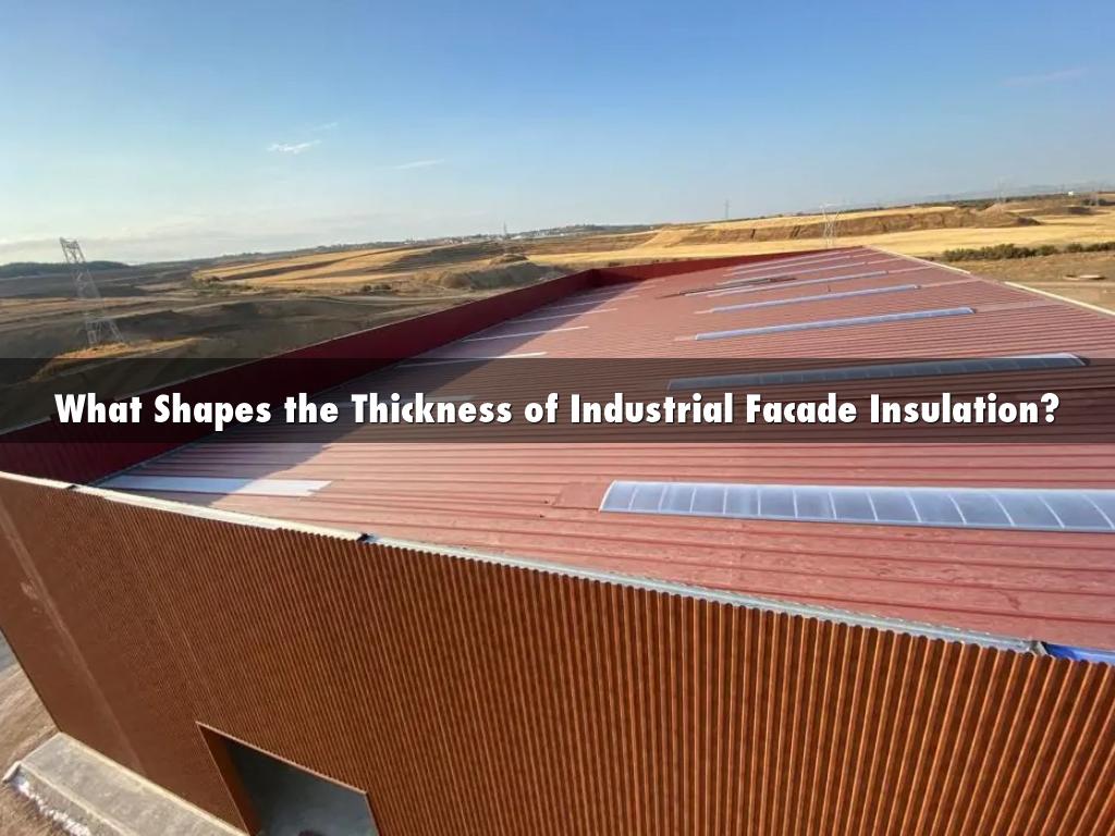 What Shapes the Thickness of Industrial Facade Insulation?