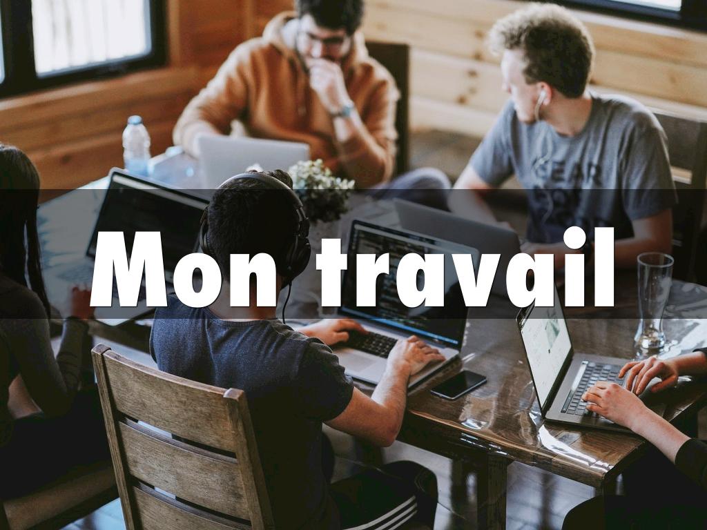 Mon travail!