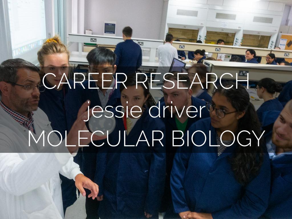 CAREER RESEARCH jessie driver MOLECULAR BIOLOGY