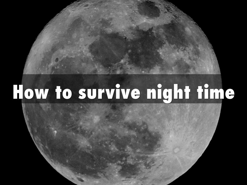 How to survive night time