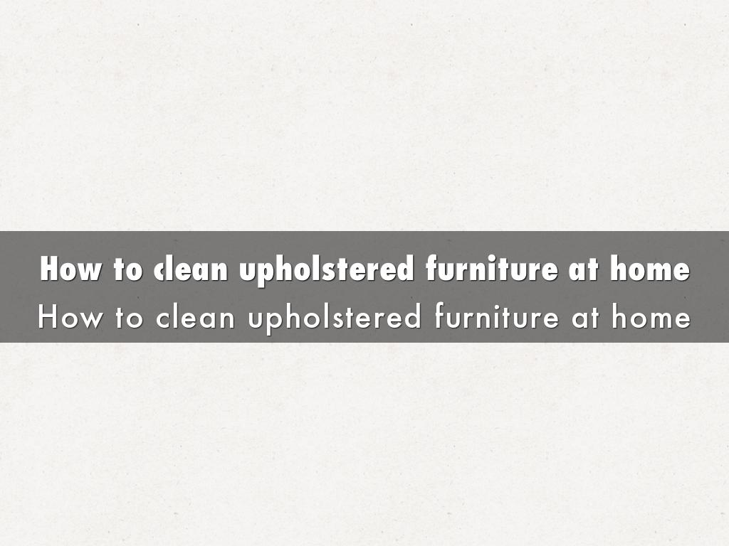How to clean upholstered furniture at home