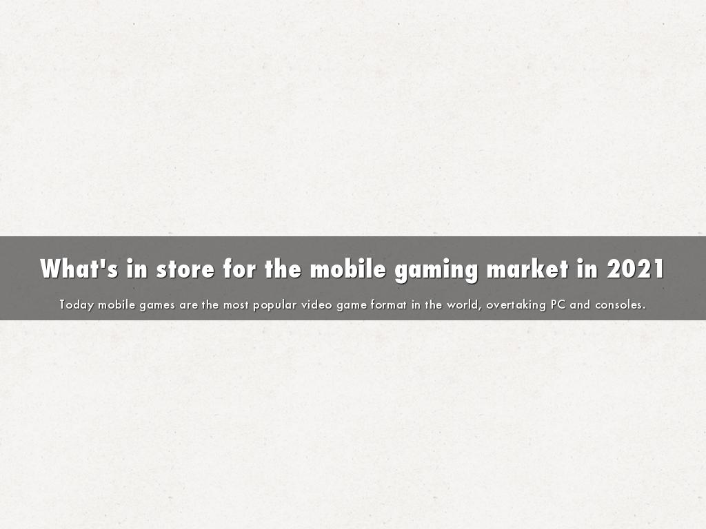 What's in store for the mobile gaming market in 2021