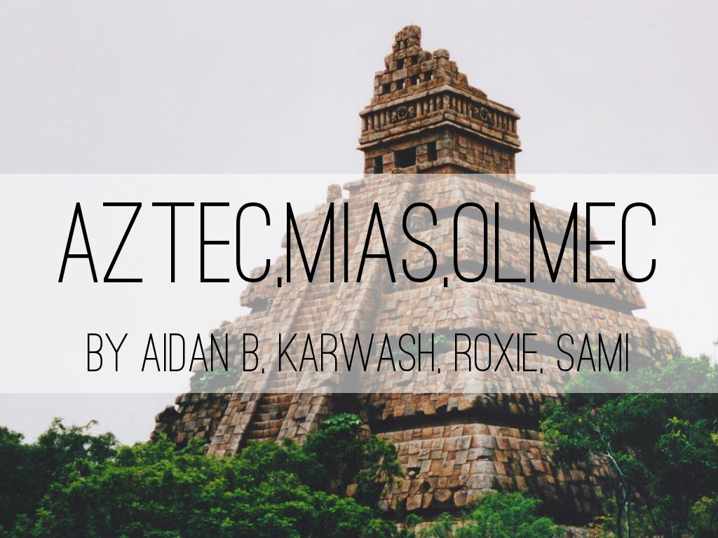 AZTEC,MIAS,OLMEC