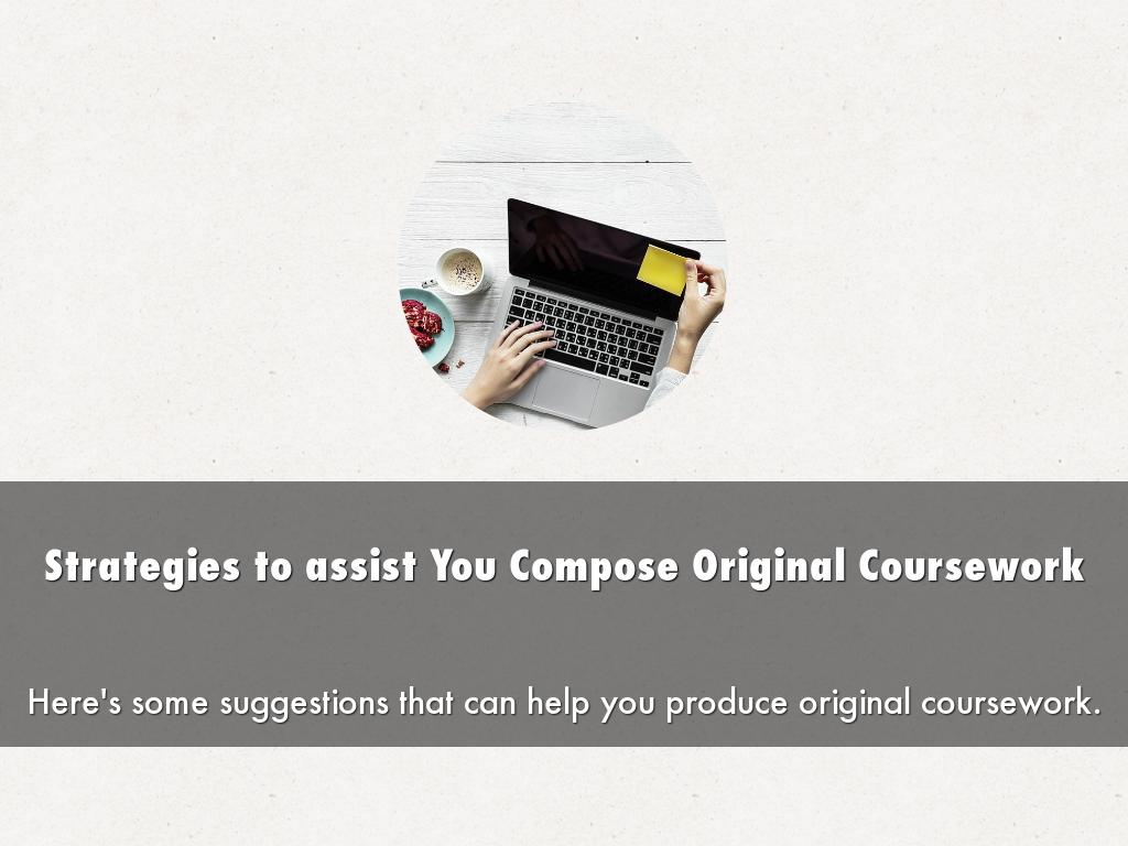 Strategies to assist You Compose Original Coursework