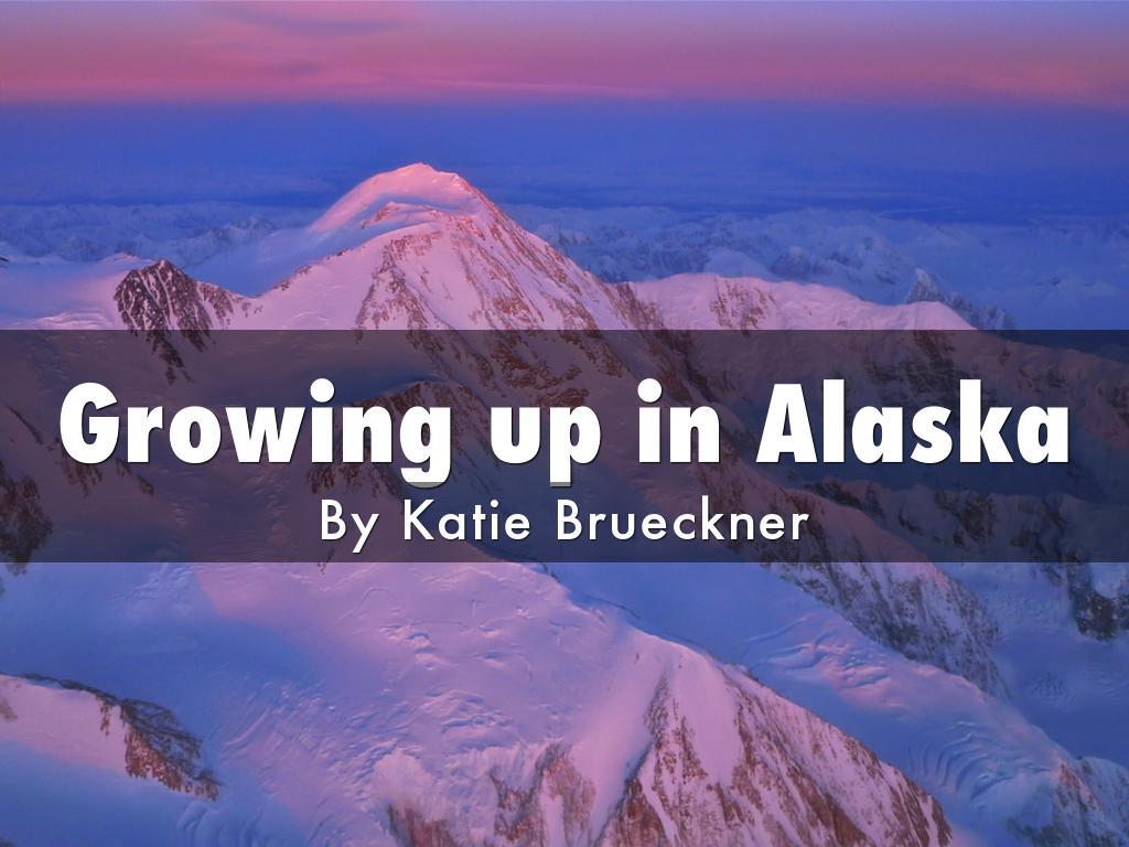 Growing up in Alaska
