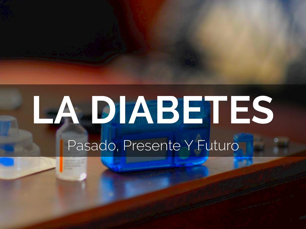 La Diabetes : Pasado, Presente Y Futuro