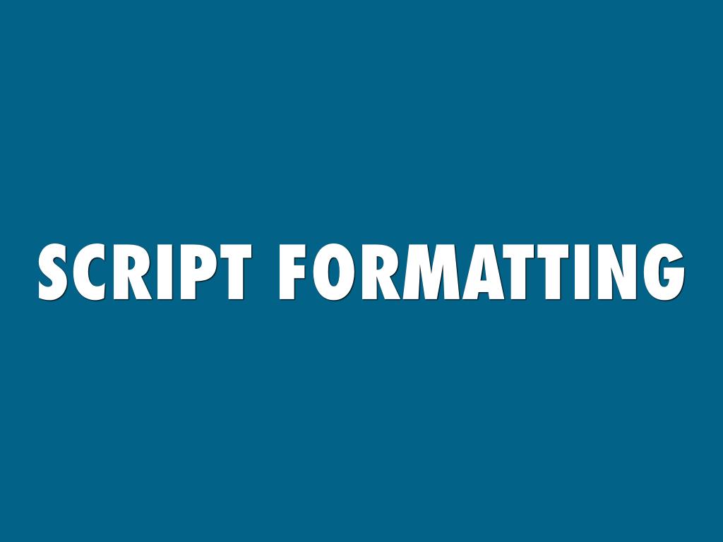 Script Formatting 