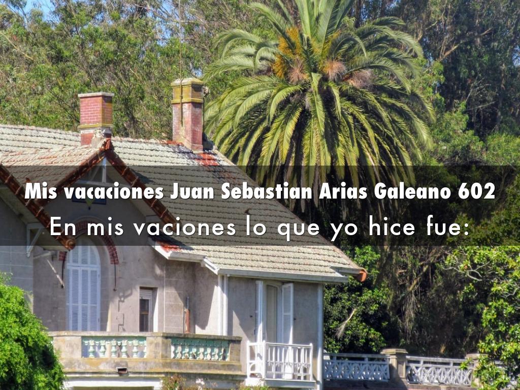 Mis vacaciones Juan Sebastian Arias Galeano 602