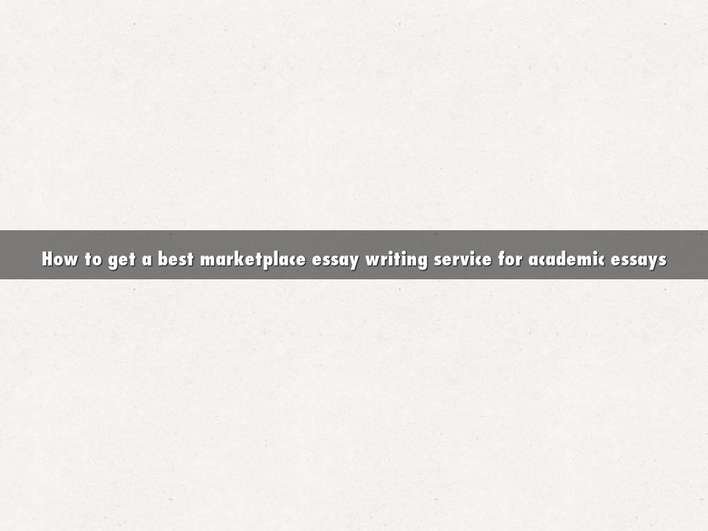 How to get a best marketplace essay writing service for academic essays