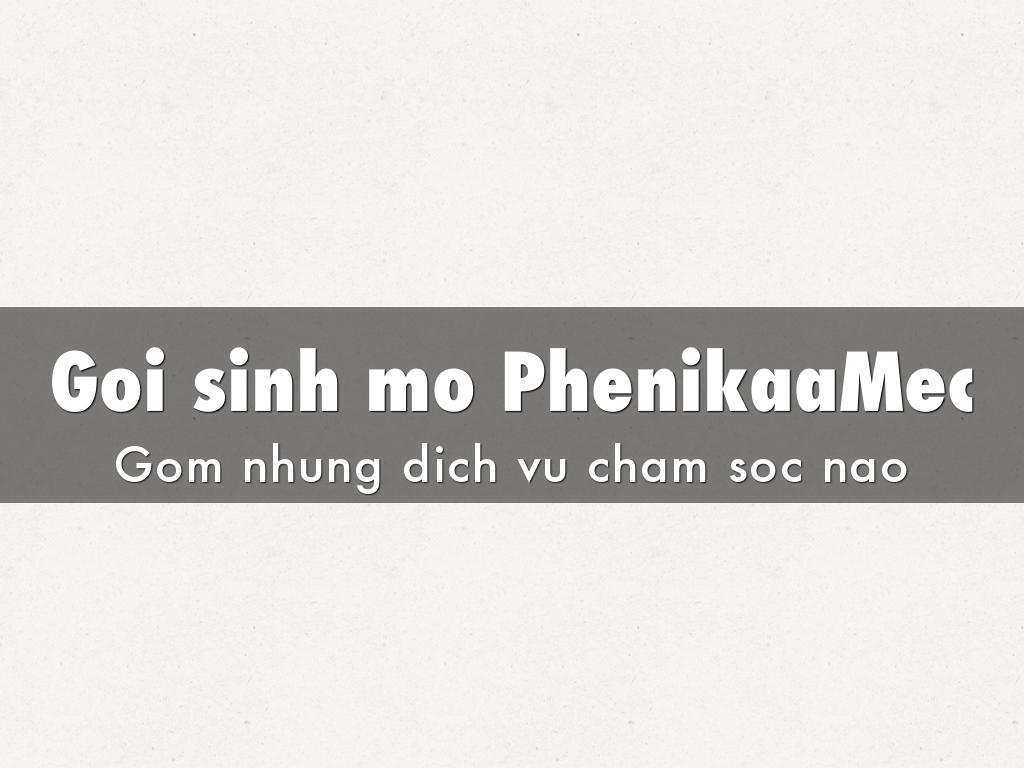 Goi sinh mo PhenikaaMec
