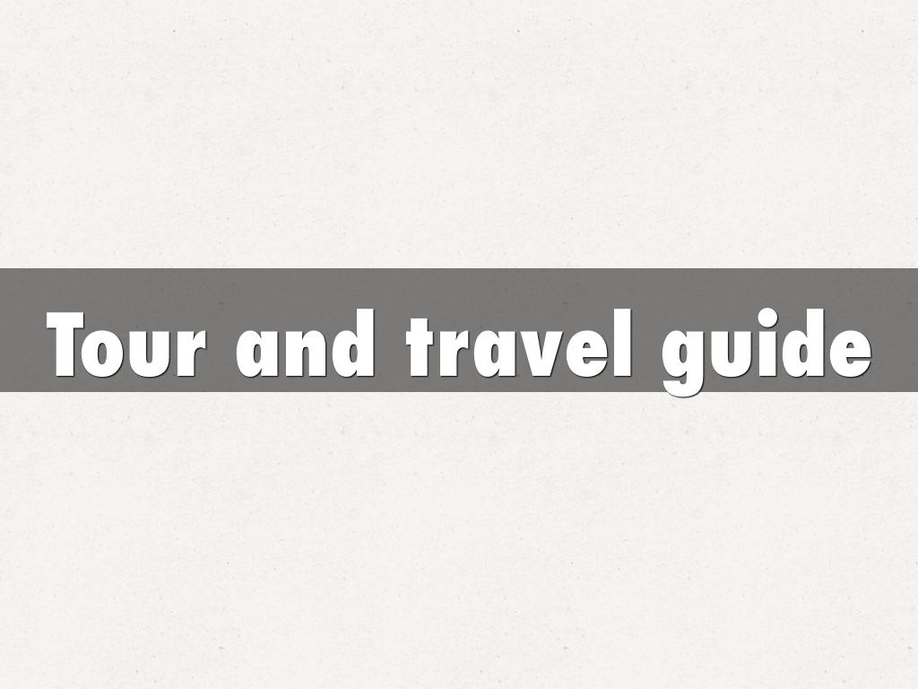 Tour and travel guide