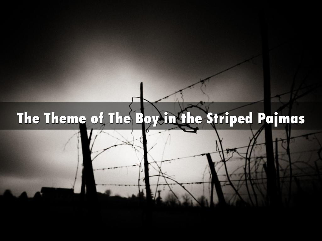 The Theme of The Boy in the Striped Pajmas
