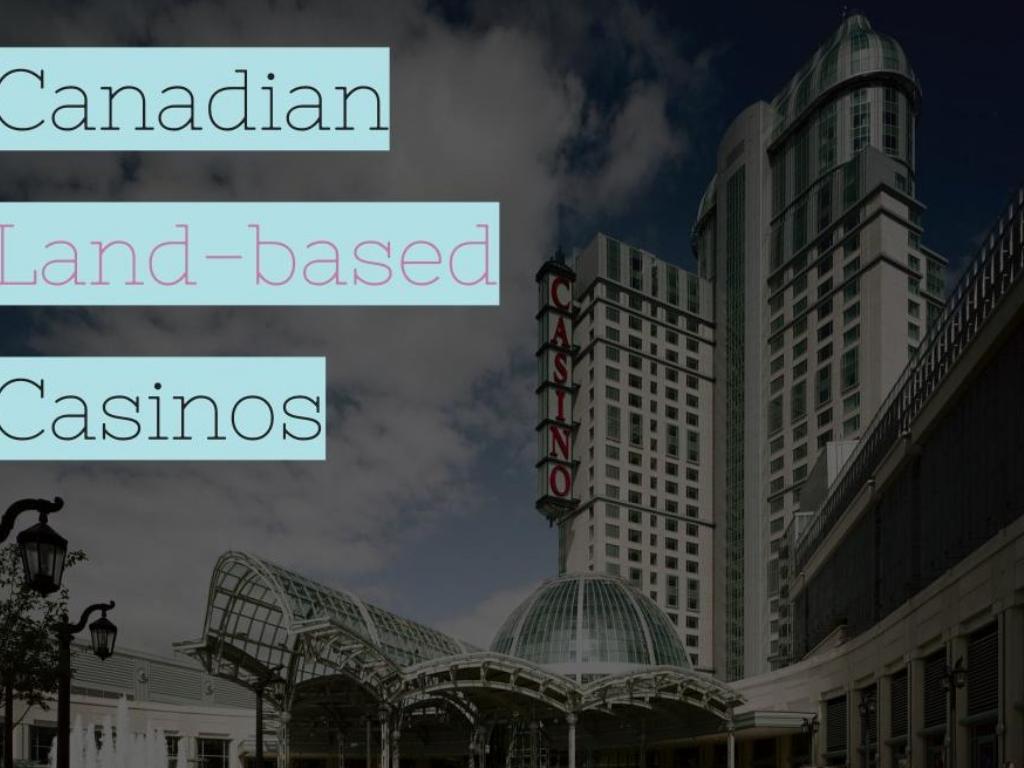 Travel Guide To Canadian Land-based Casinos