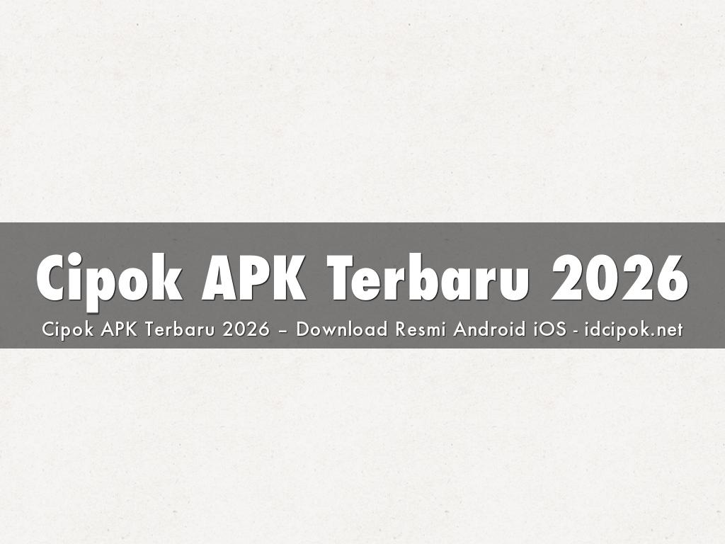 Cipok APK Terbaru 2026