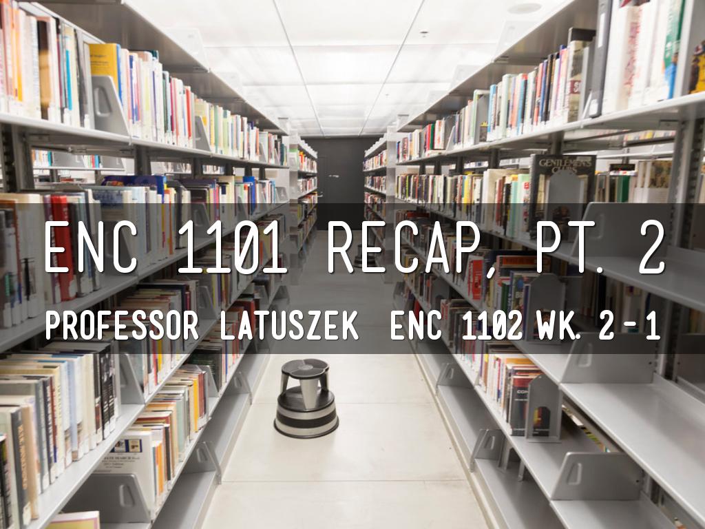 ENC 1101 Recap, Pt. 2