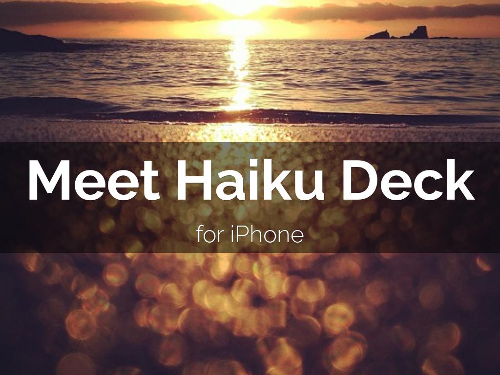 Copia de Meet Haiku Deck for iPhone