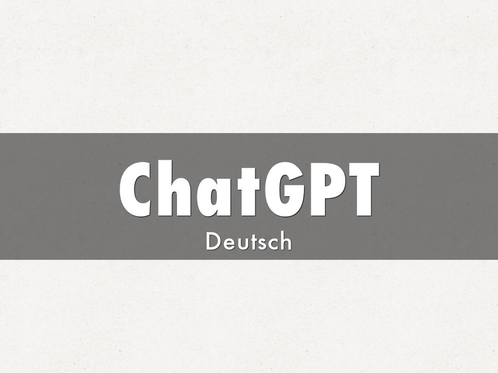 ChatGPT: Der ultimative KI-Assistent für den deutschen Markt