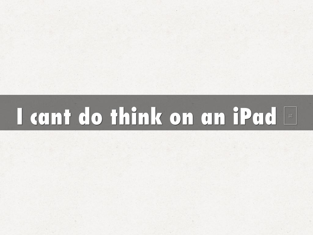 I cant do think on an iPad 🙈